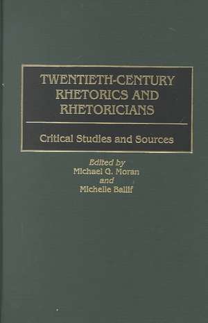 Twentieth-Century Rhetorics and Rhetoricians: Critical Studies and Sources de Michelle Ballif