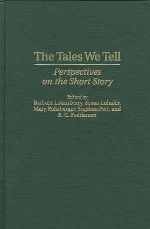 The Tales We Tell: Perspectives on the Short Story de Rick Feddersen