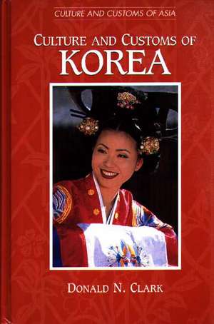 Culture and Customs of Korea de Donald N. Clark