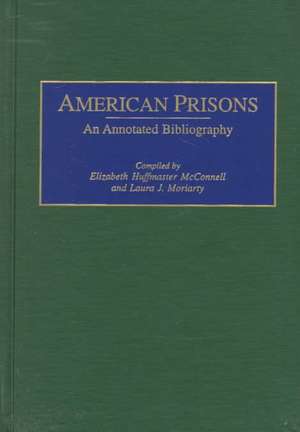 American Prisons: An Annotated Bibliography de Elizabeth McConnell