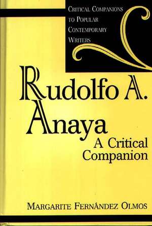 Rudolfo A. Anaya: A Critical Companion de Margarite Fernández Olmos