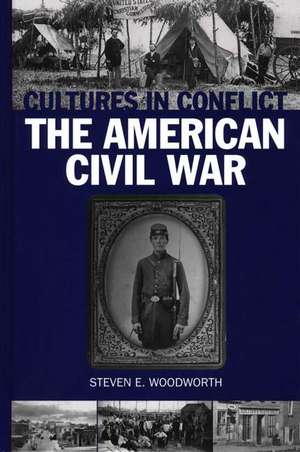 Cultures in Conflict--The American Civil War de Steven E. Woodworth