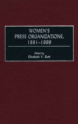 Women's Press Organizations, 1881-1999 de Elizabeth V. Burt