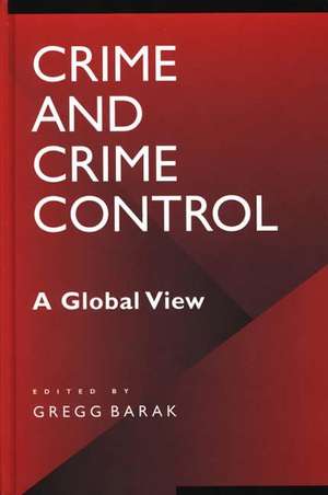 Crime and Crime Control: A Global View de Gregg Barak