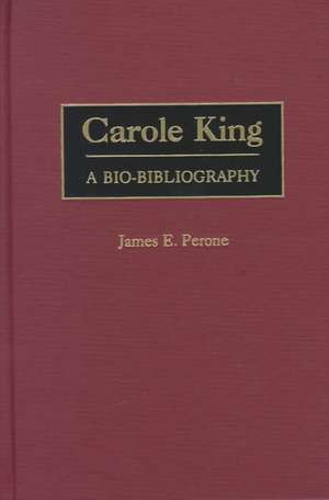 Carole King: A Bio-Bibliography de James E. Perone