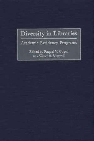 Diversity in Libraries: Academic Residency Programs de Raquel V. Cogell