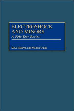 Electroshock and Minors: A Fifty-Year Review de Steven Baldwin