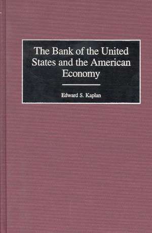 The Bank of the United States and the American Economy de Edward Kaplan