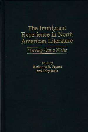 The Immigrant Experience in North American Literature: Carving Out a Niche de Katherine Payant