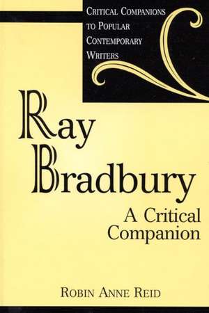 Ray Bradbury: A Critical Companion de Robin Anne Reid