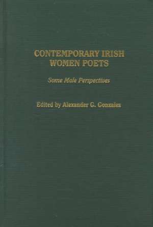 Contemporary Irish Women Poets: Some Male Perspectives de Alexander G. Gonzalez