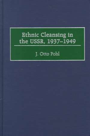 Ethnic Cleansing in the USSR, 1937-1949 de J. Otto Pohl