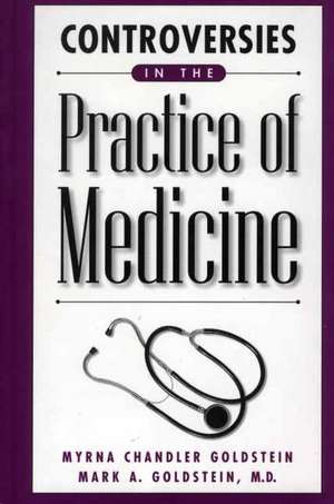 Controversies in the Practice of Medicine de Myrna Chandler Goldstein