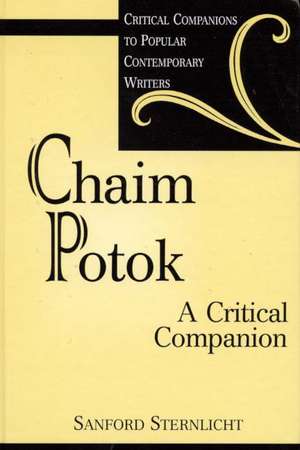 Chaim Potok: A Critical Companion de Sanford Sternlicht