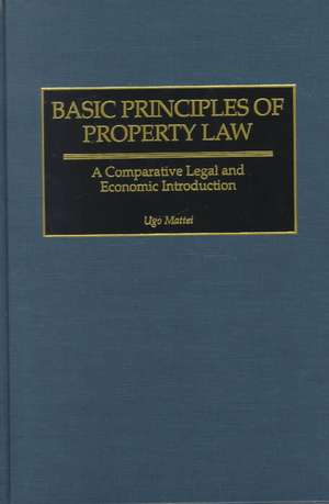 Basic Principles of Property Law: A Comparative Legal and Economic Introduction de Ugo Mattei