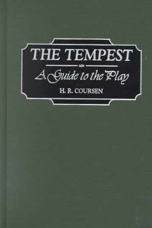 The Tempest: A Guide to the Play de H. R. Coursen