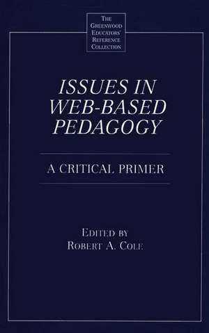 Issues in Web-Based Pedagogy: A Critical Primer de Robert A. Cole