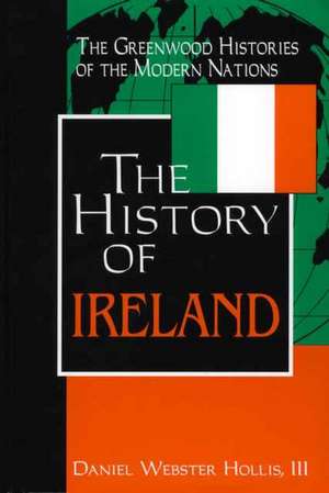 The History of Ireland de Daniel W. Hollis III