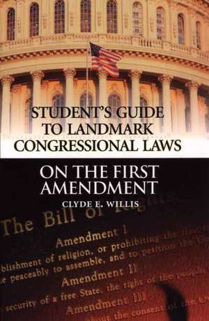 Student's Guide to Landmark Congressional Laws on the First Amendment de Clyde E. Willis