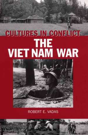 Cultures in Conflict--The Viet Nam War de Robert E. Vadas