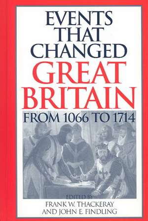 Events that Changed Great Britain from 1066 to 1714 de Frank W. Thackeray