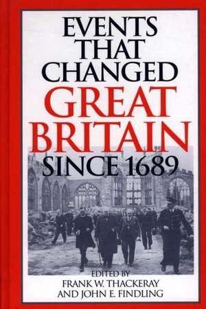 Events That Changed Great Britain Since 1689 de Frank W. Thackeray