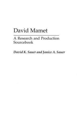 David Mamet: A Research and Production Sourcebook de Janice A. Sauer