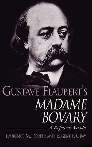 Gustave Flaubert's Madame Bovary: A Reference Guide de Laurence M. Porter