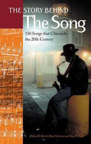 The Story Behind the Song: 150 Songs that Chronicle the 20th Century de Richard D. Barnet