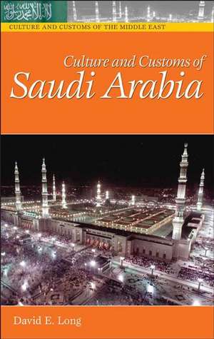 Culture and Customs of Saudi Arabia de David E. Long