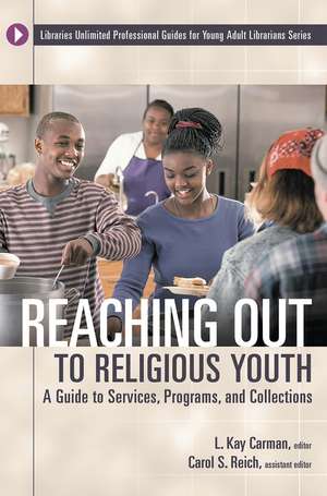 Reaching Out to Religious Youth: A Guide to Services, Programs, and Collections de L. Kay Carman