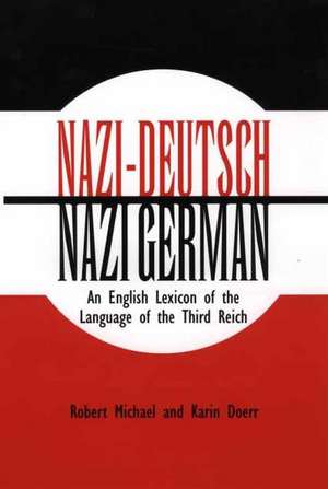 Nazi-Deutsch/Nazi German: An English Lexicon of the Language of the Third Reich de Karen Doerr