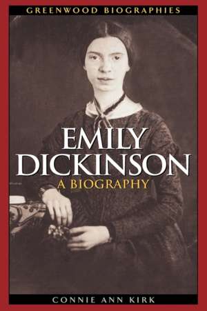 Emily Dickinson: A Biography de Connie Ann Kirk