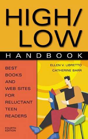 High/Low Handbook: Best Books and Web Sites for Reluctant Teen Readers, 4th Edition de Ellen Libretto