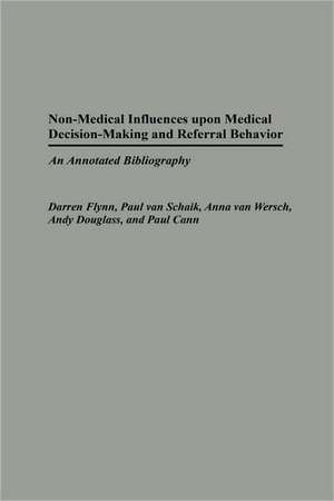 Non-Medical Influences upon Medical Decision-Making and Referral Behavior: An Annotated Bibliography de Darren Flynn