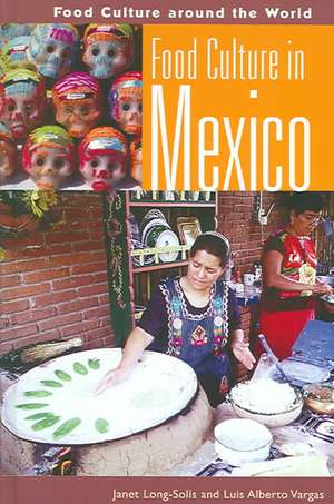 Food Culture in Mexico de Janet Long-Solís