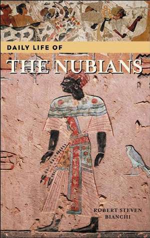 Daily Life of the Nubians de Robert Steven Bianchi