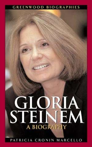 Gloria Steinem: A Biography de Patricia Cronin Marcello