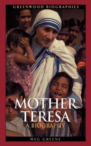 Mother Teresa: A Biography de Meg Greene