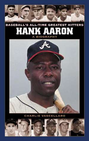 Hank Aaron: A Biography de Charlie Vascellaro