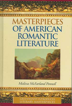 Masterpieces of American Romantic Literature de Melissa McFarland Pennell