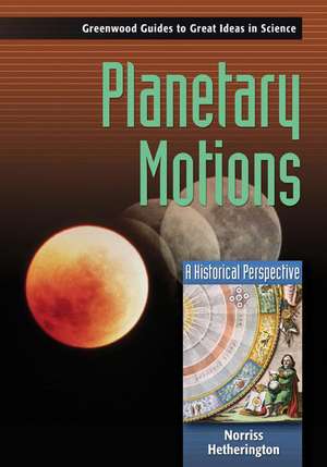 Planetary Motions: A Historical Perspective de Norriss S. Hetherington