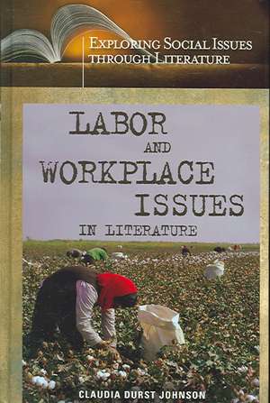 Labor and Workplace Issues in Literature de Claudia Durst Johnson