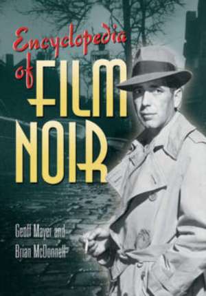 Encyclopedia of Film Noir de Geoff Mayer