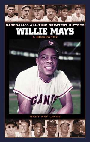 Willie Mays: A Biography de Mary Linge