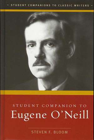 Student Companion to Eugene O'Neill de Steven F. Bloom Ph.D.