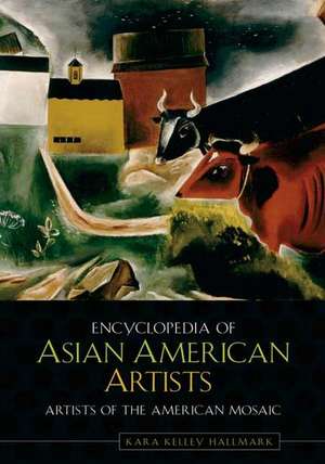 Encyclopedia of Asian American Artists de Kara Kelly Hallmark