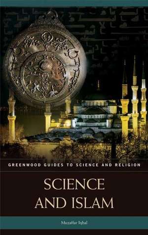 Science and Islam de Muzaffar Iqbal