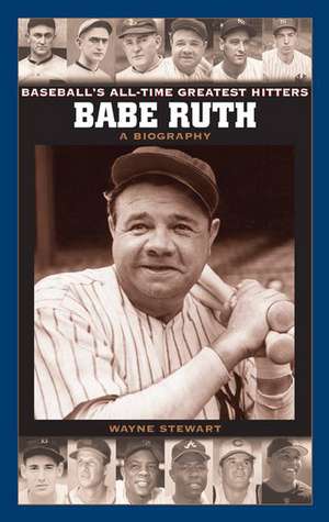 Babe Ruth: A Biography de Wayne Stewart