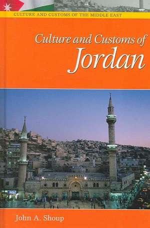 Culture and Customs of Jordan de John A. Shoup